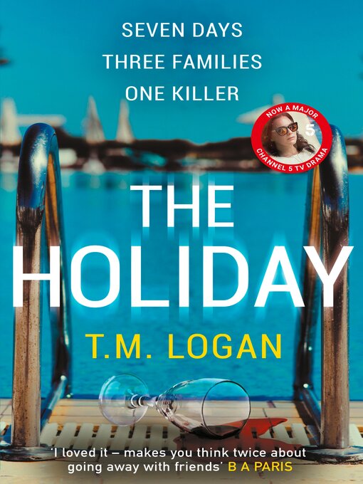 Title details for The Holiday by T.M. Logan - Available